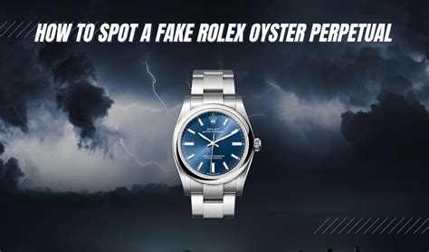 how to spot a fake rolex oyster perpetual|rolex oyster perpetual scam.